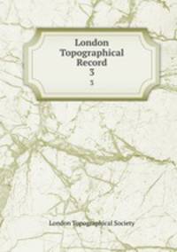 London Topographical Record. 3