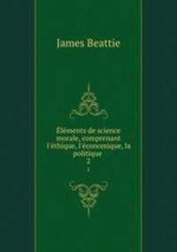 Elements de science morale, comprenant l