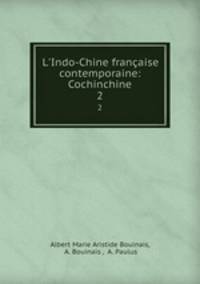 L`Indo-Chine franaise contemporaine: Cochinchine. 2