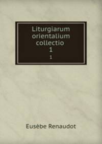 Liturgiarum orientalium collectio .. 1
