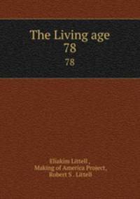 The Living age. 78
