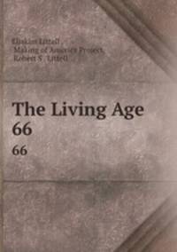 The Living Age .. 66