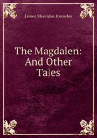 The Magdalen: And Other Tales