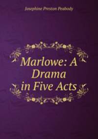 Marlowe: A Drama in Five Acts