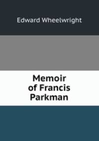 Memoir of Francis Parkman