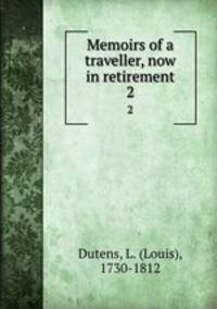Memoirs of a traveller, now in retirement. 2
