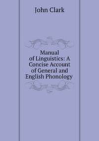Manual of Linguistics: A Concise Account of General and English Phonology .