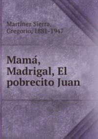 Mama, Madrigal, El pobrecito Juan