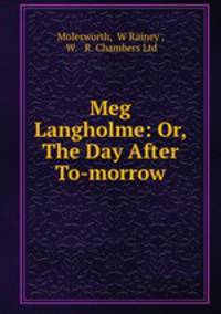 Meg Langholme: Or, The Day After To-morrow