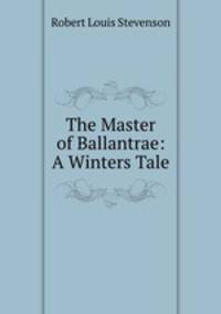 The Master of Ballantrae: A Winters Tale