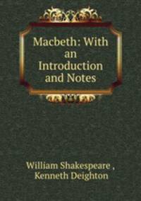Macbeth: With an Introduction and Notes