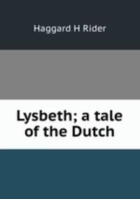 Lysbeth; a tale of the Dutch