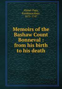 Memoirs of the Bashaw Count Bonneval : from his birth to his death