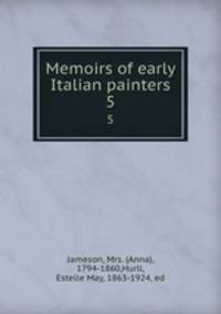 Memoirs of early Italian painters. 5