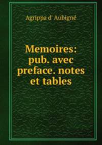 Memoires: pub. avec preface. notes et tables