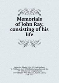 Memorials of John Ray, consisting of his life