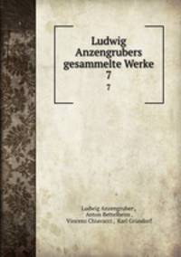 Ludwig Anzengrubers gesammelte Werke. 7