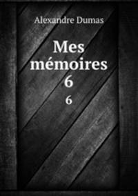 Mes mmoires. 6