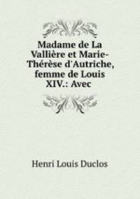 Madame de La Valliere et Marie-Therese d