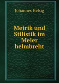 Metrik und Stilistik im Meler helmbreht