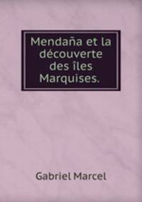 Mendana et la decouverte des iles Marquises. .