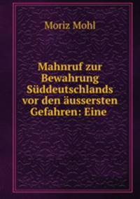 Mahnruf zur Bewahrung Suddeutschlands vor den aussersten Gefahren: Eine .