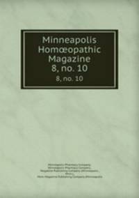 Minneapolis Homopathic Magazine. 8, no. 10
