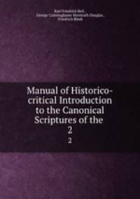 Manual of Historico-critical Introduction to the Canonical Scriptures of the .. 2