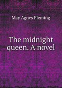 The midnight queen. A novel