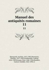 Manuel des antiquits romaines. 11