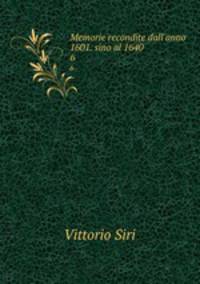 Memorie recondite dall`anno 1601. sino al 1640. 6