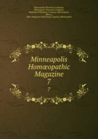 Minneapolis Homopathic Magazine. 7