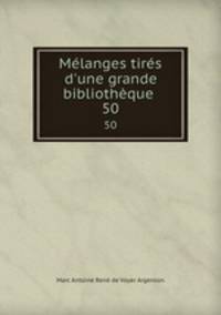 Mlanges tirs d`une grande bibliothque .. 50