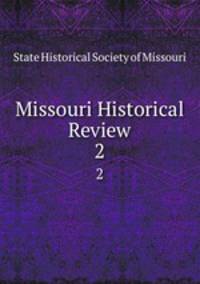 Missouri Historical Review. 2