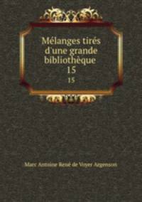 Mlanges tirs d`une grande bibliothque .. 15