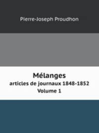 Mlanges. articles de journaux 1848-1852 Volume 1