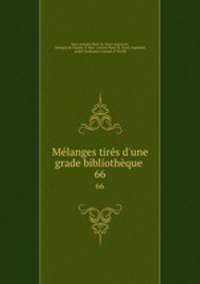 Mlanges tirs d`une grade bibliothque .. 66