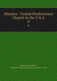 Minutes - United Presbyterian Church in the U.S.A.. 8