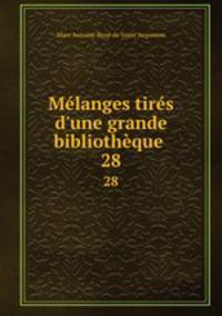 Mlanges tirs d`une grande bibliothque .. 28