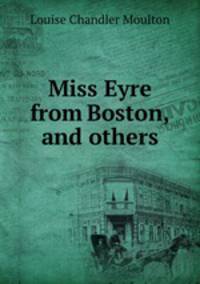 Miss Eyre from Boston, and others
