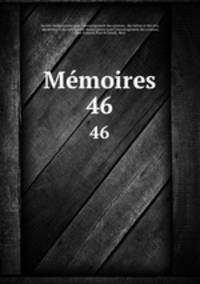 Mmoires. 46