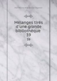 Mlanges tirs d`une grande bibliothque .. 39