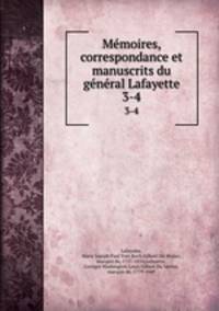 Memoires, correspondance et manuscrits du general Lafayette. 3-4