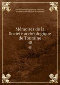 Memoires de la Societe archeologique de Touraine