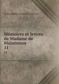 Mmoires et lettres de Madame de Maintenon. 11