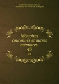 Mmoires couronns et autres mmoires .. 43