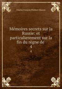 Memoires secrets sur la Russie: et particulierement sur la fin du regne de .