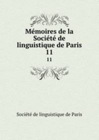 Mmoires de la Socit de linguistique de Paris. 11