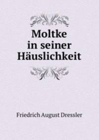 Moltke in seiner Hauslichkeit