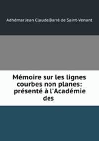 Memoire sur les lignes courbes non planes: presente a l